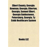 Elbert County, Georgi : Bowman, Georgia, Elberton, Georgia, Samuel Elbert, Georgia Guidestones, Petersburg, Georgia, Ty Cobb Healthcare System