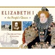 Elizabeth I, the People's Queen Her Life and Times, 21 Activities