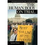 The Human Body on Trial: A Handbook With Casesbook With Cases, Laws and Documents