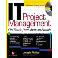 IT Project Management : On Track from Start to Finish