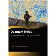 Quantum Fields -- From the Hubble to the Planck Scale