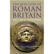 The Real Lives of Roman Britain