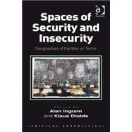 Spaces of Security and Insecurity: Geographies of the War on Terror