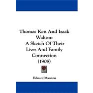 Thomas Ken and Izaak Walton : A Sketch of Their Lives and Family Connection (1908)