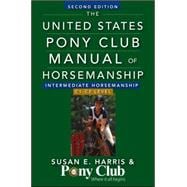 The United States Pony Club Manual Of Horsemanship Intermediate Horsemanship (C Level)