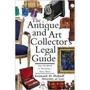 The Antique and Art Collector's Legal Guide: Your Handbook to Becoming a Savvy Buyer