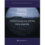 Pictures of Architecture, Architecture of Pictures : A Conversation Between Jacques Herzog and Jeff Wall