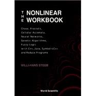 The Nonlinear Workbook: Chaos, Fractals, Cellular Automata, Neural Networks, Genetic Algorithms, Fuzzy Logic With C++, Java, Symbolicc++ And Reduce Programs