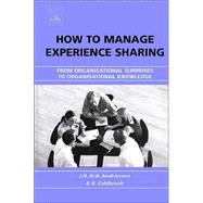 How to Manage Experience Sharing : From Organisational Surprises to Organizational Knowledge