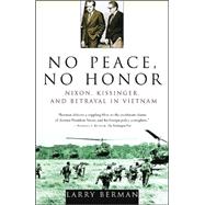 No Peace, No Honor : Nixon, Kissinger, and Betrayal in Vietnam,9780743223492
