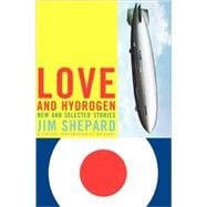 Love and Hydrogen New and Selected Stories