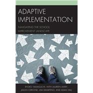 Adaptive Implementation Navigating the School Improvement Landscape
