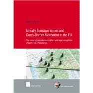Morally Sensitive Issues and Cross-Border Movement in the EU The cases of reproductive matters and legal recognition of same-sex relationships