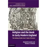 Religion and the Book in Early Modern England: The Making of John Foxe's 'Book of Martyrs'
