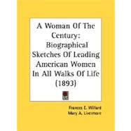Woman of the Century : Biographical Sketches of Leading American Women in All Walks of Life (1893)