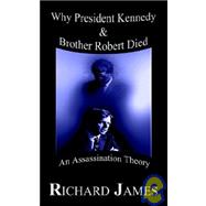 Why President Kennedy and Brother Robert Died : An Assassination Theory