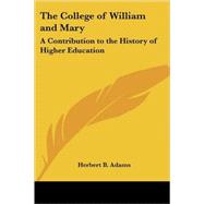 The College of William And Mary: A Contribution to the History of Higher Education