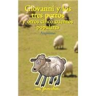 Giovanni y los tres perros y otros cinco cuentos populares/ Giovanni and three dogs and five other folktales