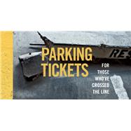 Parking Tickets For Those Who've Crossed the Line