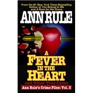 A Fever In The Heart Ann Rule's Crime Files Volume III