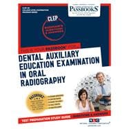 Dental Auxiliary Education Examination in Oral Radiography (CLEP-49) Passbooks Study Guide