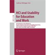 HCI and Usability for Education and Work: 4th Symposium of the Workgroup Human-Computer Interaction and Usability Engineering of the Austrian Computer Society, USAB 2008, Graz, Austria, Novemb
