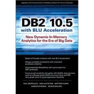 DB2 10.5 with BLU Acceleration New Dynamic In-Memory Analytics for the Era of Big Data