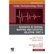 Advances in Cardiac Mapping and Catheter Ablation, an Issue of Cardiac Electrophysiology Clinics