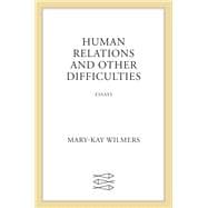 Human Relations and Other Difficulties