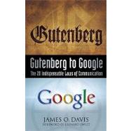 Gutenberg to Google: The 20 Indispensable Laws of Communication
