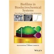 Biofilms in Bioelectrochemical Systems From Laboratory Practice to Data Interpretation