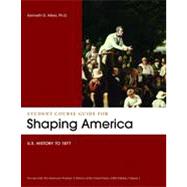 Student Course Guide for Shaping America: U.S. History to 1877, Fourth Edition