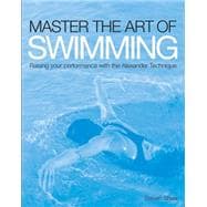 Master the Art of Swimming Raising Your Performance with the Alexander Technique