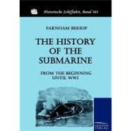 The History of the Submarine from the Beginning Until Wwi