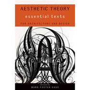 Aesthetic Theory Essential Texts for Architecture and Design
