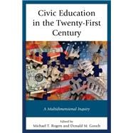 Civic Education in the Twenty-First Century A Multidimensional Inquiry