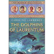The Dolphins of Laurentum; The Roman Mysteries, Book IV