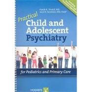 Practical Child And Adolescent Psychiatry For Pediatrics And Primary Care