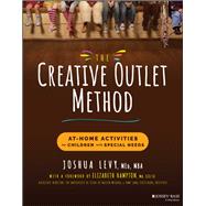 The Creative Outlet Method At-Home Activities for Children with Special Needs