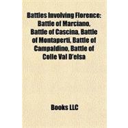Battles Involving Florence : Battle of Marciano, Battle of Cascina, Battle of Montaperti, Battle of Campaldino, Battle of Colle Val D'elsa