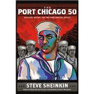 The Port Chicago 50 Disaster, Mutiny, and the Fight for Civil Rights