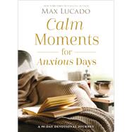 Calm Moments for Anxious Days