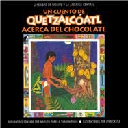 A Quetzalcóatl Acerca del Chocolate / A Quetzalcóatl Tale of Chocolate