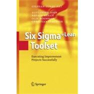 Six Sigma+Lean Toolset : Executing Improvement Projects Successfully