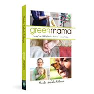 Green Mama Giving Your Child a Healthy Start and a Greener Future