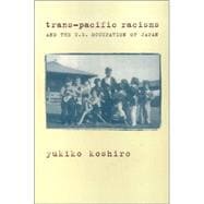 Trans-Pacific Racisms and the U.S. Occupation of Japan