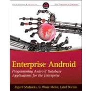 Enterprise Android : Programming Android Database Applications for the Enterprise
