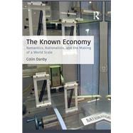 The Known Economy: Romantics, Rationalists, and the Making of a World Scale