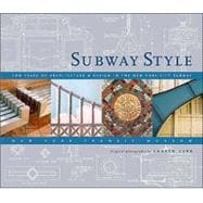 Subway Style 100 Years of Architecture & Design in the New YorkCity Subway