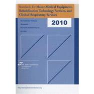 Standards for Home Medical Equipment, Rehabilitation Technology Services, and Clinical Respiratory Services 2010: Accreditation Policies, Standards, Elements of Performance, Scoring
